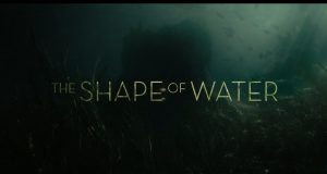 The Making of “The Shape of Water” . . .