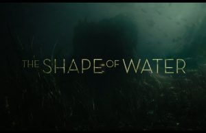 The Making of “The Shape of Water” . . .