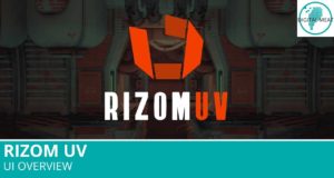 Rizom UV: UI Overview . . .