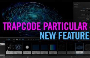Trapcode Particular 4: New Features Tutorial . . .