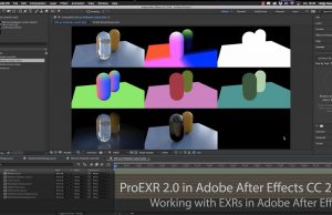 ProEXR 2.0 – Working with EXRs in Adobe After Effects . . .